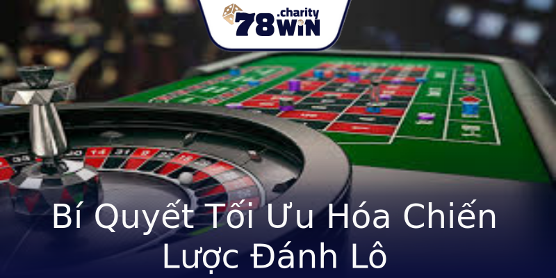 Bí Quyết Tối Ưu Hóa Chiến Lược Đánh Lô Bí Quyết Tối Ưu Hóa Chiến Lược Đánh Lô