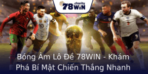 Bóng Âm Lô Đề 78WIN - Khám Phá Bí Mật Chiến Thắng Nhanh Chóng 6 Bong Am Lo E 78Win Kham Pha Bi Mat Chien Thang Nhanh Chong
