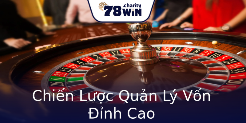 Chiến Lược Quản Lý Vốn Đỉnh Cao Chiến Lược Quản Lý Vốn Đỉnh Cao