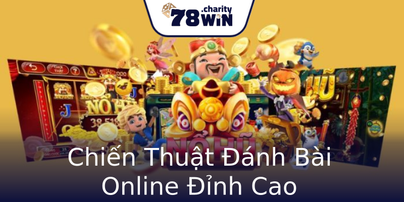 Chiến Thuật Đánh Bài Online Đỉnh Cao Chiến Thuật Đánh Bài Online Đỉnh Cao