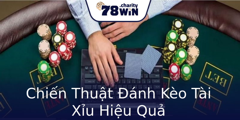 Chiến Thuật Đánh Kèo Tài Xỉu Hiệu Quả Chiến Thuật Đánh Kèo Tài Xỉu Hiệu Quả