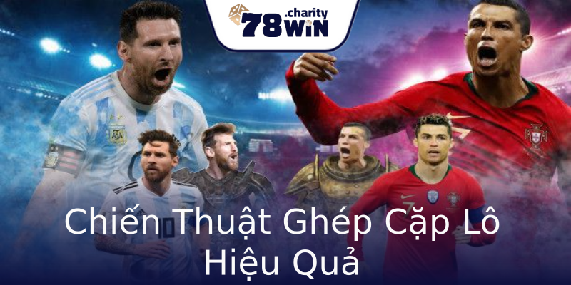 Chiến Thuật Ghép Cặp Lô Hiệu Quả Chiến Thuật Ghép Cặp Lô Hiệu Quả