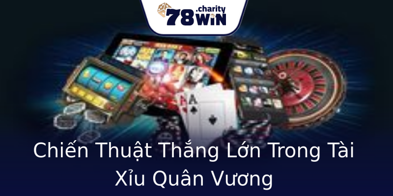 Chiến Thuật Thắng Lớn Trong Tài Xỉu Quân Vương Chiến Thuật Thắng Lớn Trong Tài Xỉu Quân Vương