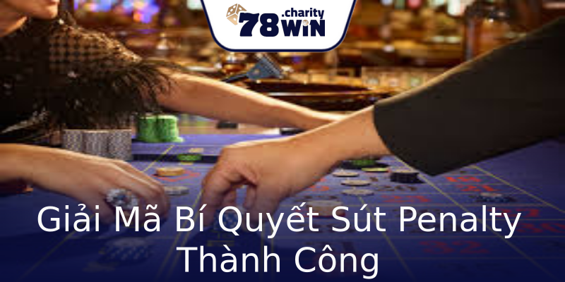 Giải Mã Bí Quyết Sút Penalty Thành Công