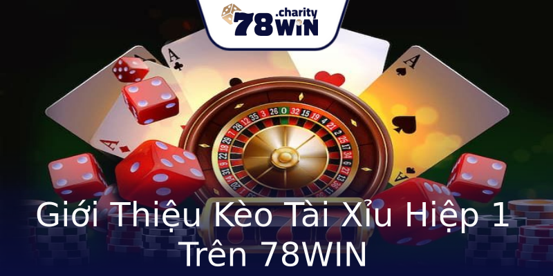 Giới Thiệu Kèo Tài Xỉu Hiệp 1 Trên 78WIN Giới Thiệu Kèo Tài Xỉu Hiệp 1 Trên 78WIN