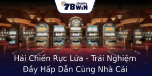 Hải Chiến Rực Lửa - Trải Nghiệm Đầy Hấp Dẫn Cùng Nhà Cái 78WIN 6 Hai Chien Ruc Lua Trai Nghiem Ay Hap Dan Cung Nha Cai 78Win