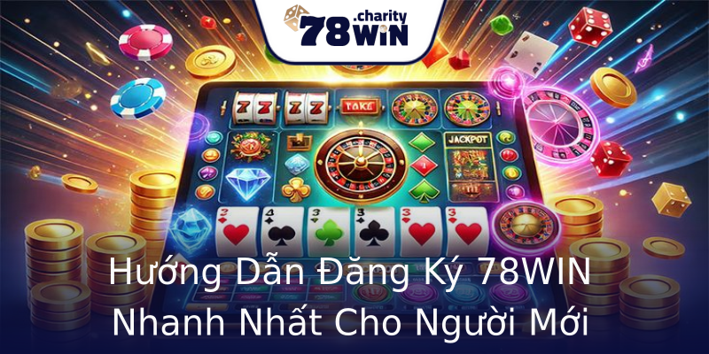 Hướng Dẫn Đăng Ký 78WIN Nhanh Nhất Cho Người Mới Hướng Dẫn Đăng Ký 78WIN Nhanh Nhất Cho Người Mới
