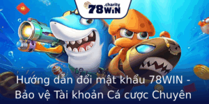 Hướng dẫn đổi mật khẩu 78WIN - Bảo vệ Tài khoản Cá cược Chuyên Nghiệp 7 Huong Dan Oi Mat Khau 78Win Bao Ve Tai Khoan Ca Cuoc Chuyen Nghiep