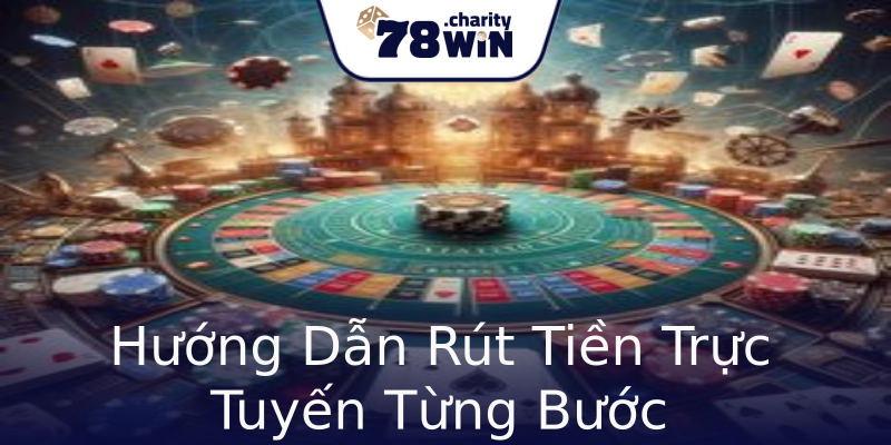 Hướng Dẫn Rút Tiền Trực Tuyến Từng Bước Hướng Dẫn Rút Tiền Trực Tuyến Từng Bước