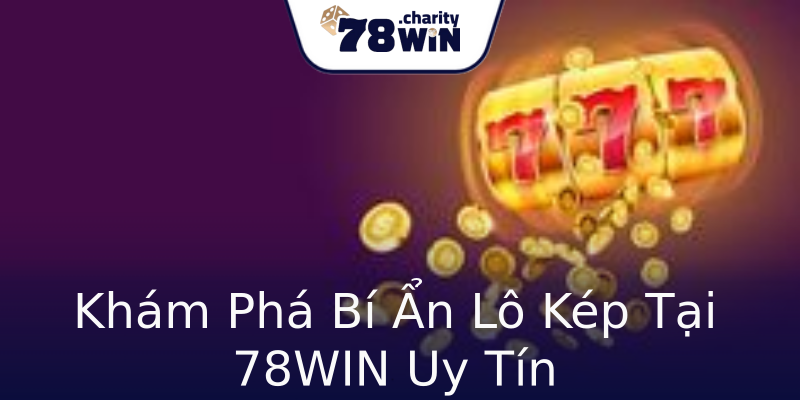 Khám Phá Bí Ẩn Lô Kép Tại 78WIN Uy Tín Khám Phá Bí Ẩn Lô Kép Tại 78WIN Uy Tín