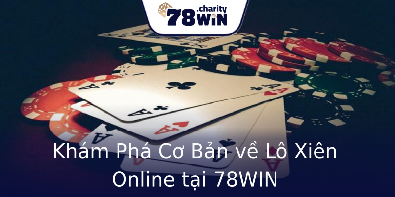 Khám Phá Cơ Bản về Lô Xiên Online tại 78WIN Khám Phá Cơ Bản về Lô Xiên Online tại 78WIN