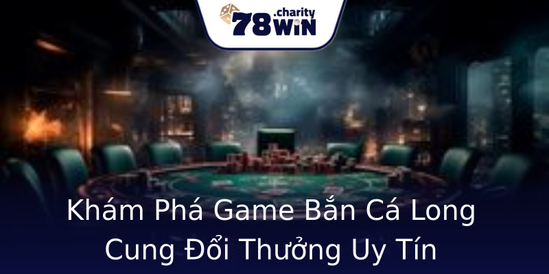 Khám Phá Game Bắn Cá Long Cung Đổi Thưởng Uy Tín Khám Phá Game Bắn Cá Long Cung Đổi Thưởng Uy Tín