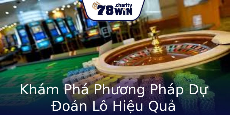 Khám Phá Phương Pháp Dự Đoán Lô Hiệu Quả Khám Phá Phương Pháp Dự Đoán Lô Hiệu Quả