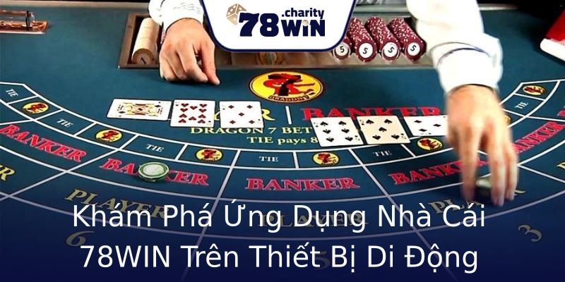 Khám Phá Ứng Dụng Nhà Cái 78WIN Trên Thiết Bị Di Động Khám Phá Ứng Dụng Nhà Cái 78WIN Trên Thiết Bị Di Động