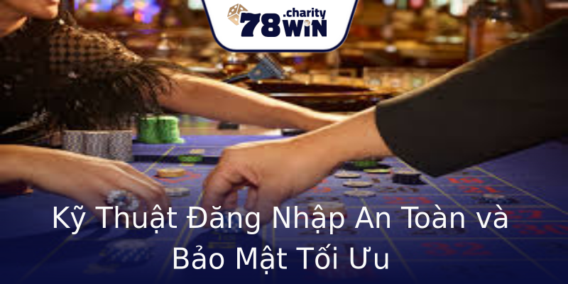 Kỹ Thuật Đăng Nhập An Toàn và Bảo Mật Tối Ưu Kỹ Thuật Đăng Nhập An Toàn và Bảo Mật Tối Ưu