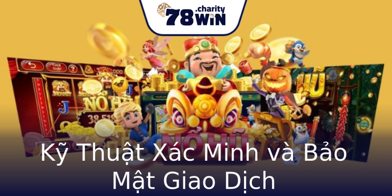 Kỹ Thuật Xác Minh và Bảo Mật Giao Dịch Kỹ Thuật Xác Minh và Bảo Mật Giao Dịch
