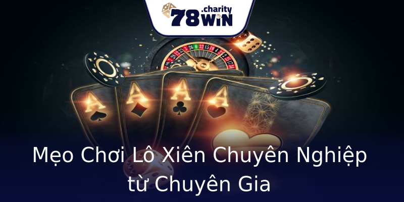 Mẹo Chơi Lô Xiên Chuyên Nghiệp từ Chuyên Gia Mẹo Chơi Lô Xiên Chuyên Nghiệp từ Chuyên Gia