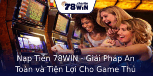 Nạp Tiền 78WIN - Giải Pháp An Toàn và Tiện Lợi Cho Game Thủ 3 Nap Tien 78Win Giai Phap An Toan Va Tien Loi Cho Game Thu