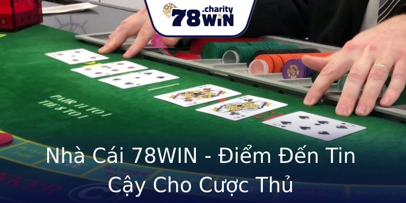 Nhà Cái 78WIN - Điểm Đến Tin Cậy Cho Cược Thủ Nhà Cái 78WIN - Điểm Đến Tin Cậy Cho Cược Thủ
