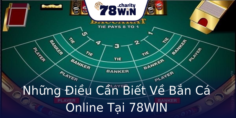 Những Điều Cần Biết Về Bắn Cá Online Tại 78WIN Những Điều Cần Biết Về Bắn Cá Online Tại 78WIN