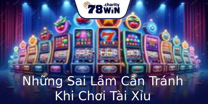 Những Sai Lầm Cần Tránh Khi Chơi Tài Xỉu Những Sai Lầm Cần Tránh Khi Chơi Tài Xỉu