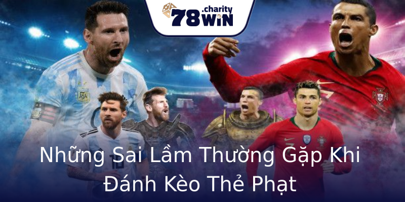 Những Sai Lầm Thường Gặp Khi Đánh Kèo Thẻ Phạt Những Sai Lầm Thường Gặp Khi Đánh Kèo Thẻ Phạt