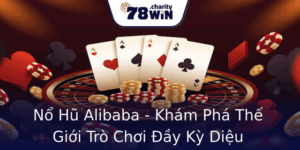 Nổ Hũ Alibaba - Khám Phá Thế Giới Trò Chơi Đầy Kỳ Diệu 10 No Hu Alibaba Kham Pha The Gioi Tro Choi Ay Ky Dieu