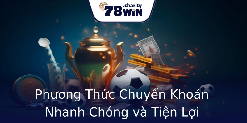 Phương Thức Chuyển Khoản Nhanh Chóng và Tiện Lợi Phương Thức Chuyển Khoản Nhanh Chóng và Tiện Lợi
