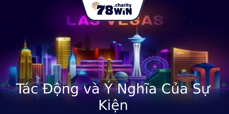 Tác Động và Ý Nghĩa Của Sự Kiện Tác Động và Ý Nghĩa Của Sự Kiện