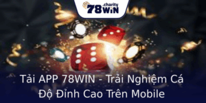 Tải APP 78WIN - Trải Nghiệm Cá Độ Đỉnh Cao Trên Mobile 5 Tai App 78Win Trai Nghiem Ca O Inh Cao Tren Mobile