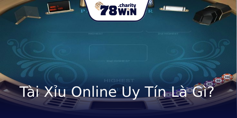 Tài Xỉu Online Uy Tín Là Gì? Tài Xỉu Online Uy Tín Là Gì?