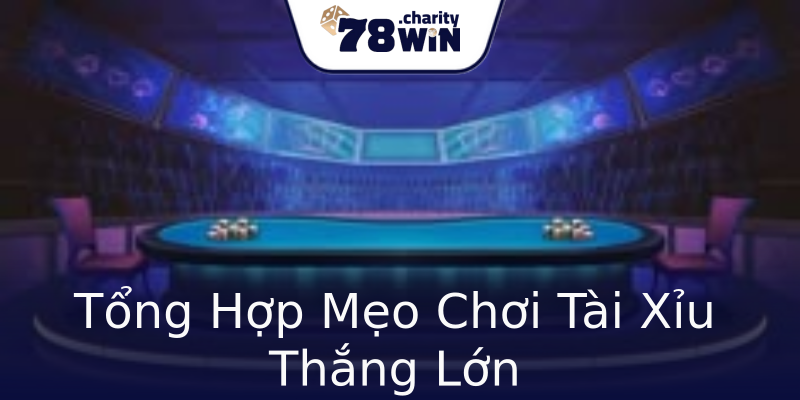 Tổng Hợp Mẹo Chơi Tài Xỉu Thắng Lớn Tổng Hợp Mẹo Chơi Tài Xỉu Thắng Lớn