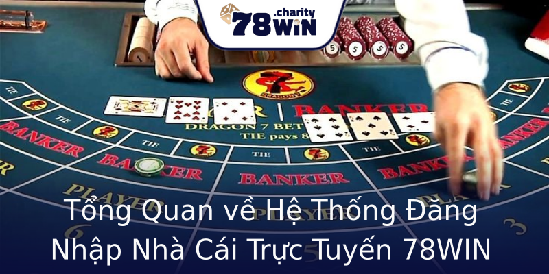 Tổng Quan về Hệ Thống Đăng Nhập Nhà Cái Trực Tuyến 78WIN Tổng Quan về Hệ Thống Đăng Nhập Nhà Cái Trực Tuyến 78WIN