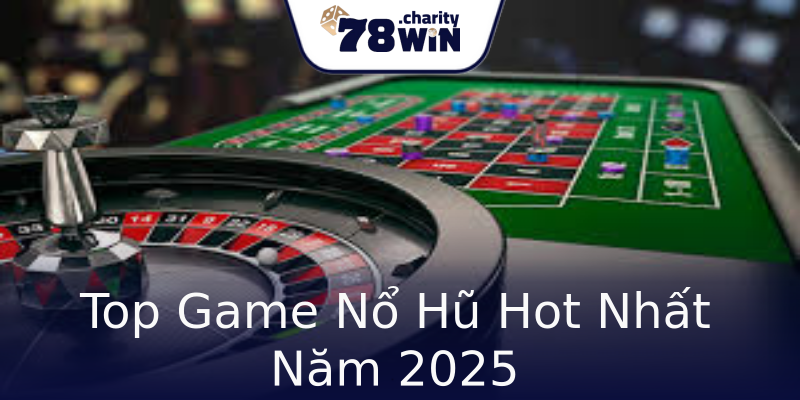 Top Game Nổ Hũ Hot Nhất Năm 2025 Top Game Nổ Hũ Hot Nhất Năm 2025