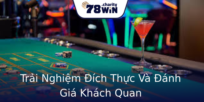 Trải Nghiệm Đích Thực Và Đánh Giá Khách Quan Trải Nghiệm Đích Thực Và Đánh Giá Khách Quan