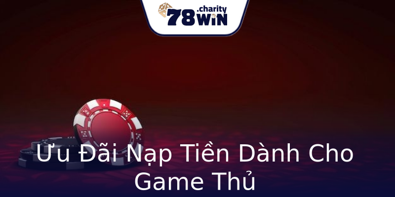 Ưu Đãi Nạp Tiền Dành Cho Game Thủ Ưu Đãi Nạp Tiền Dành Cho Game Thủ
